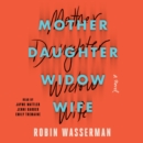 Mother Daughter Widow Wife : A Novel - eAudiobook