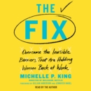 The Fix : Overcome the Invisible Barriers That Are Holding Women Back at Work - eAudiobook