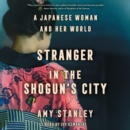 Stranger in the Shogun's City : A Japanese Woman and Her World - eAudiobook