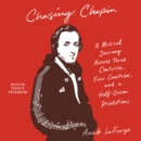 Chasing Chopin : A Musical Journey Across Three Centuries, Four Countries, and a Half-Dozen Revolutions - eAudiobook