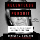 Relentless Pursuit : My Fight for the Victims of Jeffrey Epstein - eAudiobook