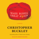 Make Russia Great Again : A Novel - eAudiobook