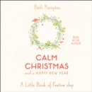 Calm Christmas and a Happy New Year : A Little Book of Festive Joy - eAudiobook