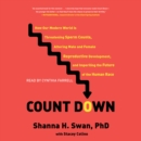 Count Down : How Our Modern World Is Threatening Sperm Counts, Altering Male and Female Reproductive Development, and Imperiling the Future of the Human Race - eAudiobook