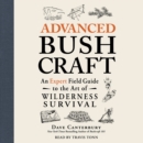 Advanced Bushcraft : An Expert Field Guide to the Art of Wilderness Survival - eAudiobook