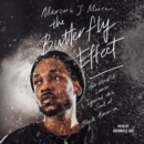 The Butterfly Effect : How Kendrick Lamar Ignited the Soul of Black America - eAudiobook