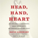 Head, Hand, Heart : Why Intelligence Is Overrated, Manual Workers Matter, and Caregivers Deserve More Respect - eAudiobook