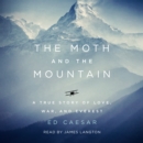 The Moth and the Mountain : A True Story of Love, War, and Everest - eAudiobook