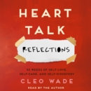 Heart Talk: Reflections : 52 Weeks of Self-Love, Self-Care, and Self-Discovery - eAudiobook