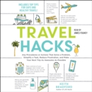Travel Hacks : Any Procedures or Actions That Solve a Problem, Simplify a Task, Reduce Frustration, and Make Your Next Trip As Awesome As Possible - eAudiobook
