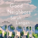 Good Neighbors : A Novel - eAudiobook