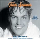 Tom Seaver : A Terrific Life - eAudiobook