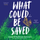 What Could Be Saved : A Novel - eAudiobook