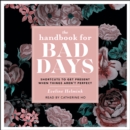 The Handbook for Bad Days : Shortcuts to Get Present When Things Aren't Perfect - eAudiobook