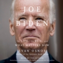 Joe Biden : The Life, the Presidency, and What Matters Now - eAudiobook