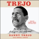 Trejo : My Life of Crime, Redemption, and Hollywood - eAudiobook