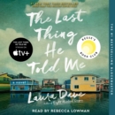 The Last Thing He Told Me : A Novel - eAudiobook