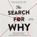 The Search for Why : A revolutionary new model for understanding others, improving communication, and healing division - eAudiobook
