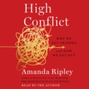 High Conflict : Why We Get Trapped and How We Get Out - eAudiobook