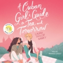 A Cuban Girl's Guide to Tea and Tomorrow - eAudiobook