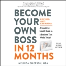 Become Your Own Boss in 12 Months, Revised and Expanded : A Month-by-Month Guide to a Business That Works Today! - eAudiobook