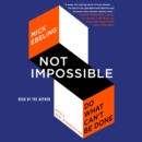 Not Impossible : Do What Can't Be Done - eAudiobook