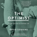 The Optimist : A Case for the Fly Fishing Life - eAudiobook