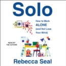 Solo : How to Work Alone (and Not Lose Your Mind) - eAudiobook