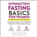 Intermittent Fasting Basics for Women : The Complete Guide to Safe and Effective Weight Loss with Intermittent Fasting - eAudiobook