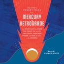Mercury in Retrograde : And Other Ways the Stars Can Teach You to Live Your Truth, Find Your Power, and Hear the Call of the Universe - eAudiobook