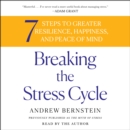 Breaking the Stress Cycle : 7 Steps to Greater Resilience, Happiness, and Peace of Mind - eAudiobook