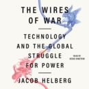 The Wires of War : Technology and the Global Struggle for Power - eAudiobook