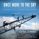 Once More to the Sky : The Rebuilding of the World Trade Center - eAudiobook