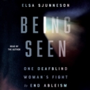 Being Seen : One Deafblind Woman's Fight to End Ableism - eAudiobook