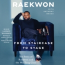 From Staircase to Stage : The Story of Raekwon and the Wu-Tang Clan - eAudiobook