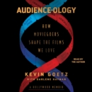 Audience-ology : How Moviegoers Shape the Films We Love - eAudiobook