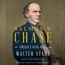 Salmon P. Chase : Lincoln's Vital Rival - eAudiobook