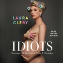Idiots : Marriage, Motherhood, Milk & Mistakes - eAudiobook