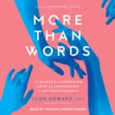 More Than Words : The Science of Deepening Love and Connection in Any Relationship - eAudiobook
