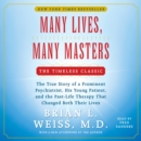 Many Lives, Many Masters : The True Story of a Prominent Psychiatrist, His Young Patient, and the Past-Life Therapy That Changed Both Their Lives - eAudiobook