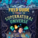 Field Guide to the Supernatural Universe - eAudiobook