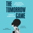 The Tomorrow Game : Rival Teenagers, Their Race for a Gun, and a Community United to Save Them - eAudiobook