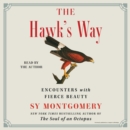 The Hawk's Way : Encounters with Fierce Beauty - eAudiobook