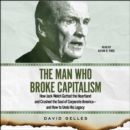 The Man Who Broke Capitalism : How Jack Welch Gutted the Heartland and Crushed the Soul of Corporate America-and How to Undo His Legacy - eAudiobook
