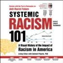 Systemic Racism 101 : A Visual History of the Impact of Racism in America - eAudiobook
