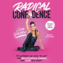 Radical Confidence : 10 No-BS Lessons on Becoming the Hero of Your Own Life - eAudiobook
