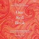 Our Red Book : Intimate Histories of Periods, Growing & Changing - eAudiobook