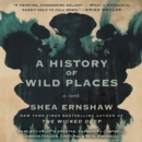 A History of Wild Places : A Novel - eAudiobook