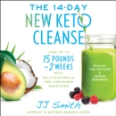 The 14-Day New Keto Cleanse : Lose Up to 15 Pounds in 2 Weeks with Delicious Meals and Low-Sugar Smoothies - eAudiobook