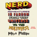 Nerd : Adventures in Fandom from This Universe to the Multiverse - eAudiobook